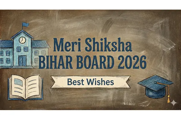 Meri Shiksha Best Wishes Bihar Board 2026: Student Success Guide